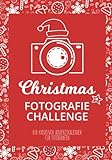 Christmas Fotografie Challenge: Ein kreativer Adventskalender für Fotografen mit 24 winterlich-weihnachtlichen Fotografie-Aufgaben