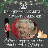 Der Queen Elizabeth II. Adventskalender: Erinnerungen an eine wundervolle Königin