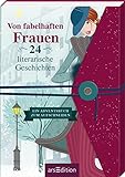 Von fabelhaften Frauen. 24 literarische Geschichten: Ein Adventsbuch zum Aufschneiden | Adventsgeschichten von Frauen für Frauen