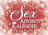 Sex Adventskalender: Erotischer Adventskalender mit Sexspielen für Paare | Weihnachtsbuch für Erwachsene | Sexy Geschenke für Männer und Frauen