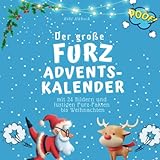 Der grosse Furz-Adventskalender: mit 24 Bildern und lustigen Furz-Fakten bis Weihnachten